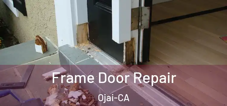  Frame Door Repair Ojai-CA